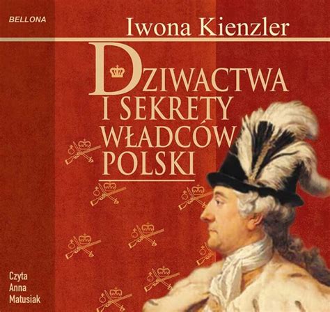 Dziwactwa I Sekrety Władców Polski Chomikuj Kienzler Iwona - Dziwactwa i sekrety władców Polski - Pobierz pdf z Docer.pl